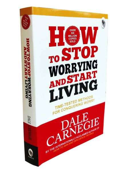 How To Stop Worrying And Start Living