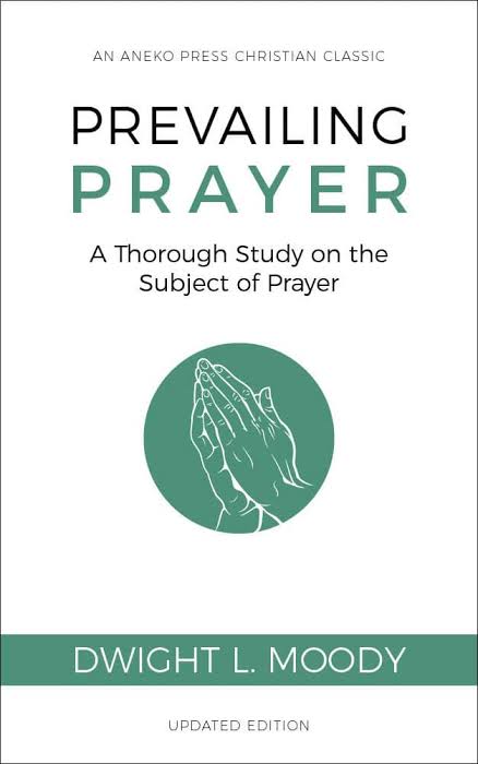 Prevailing Prayer by Dwight L Moody