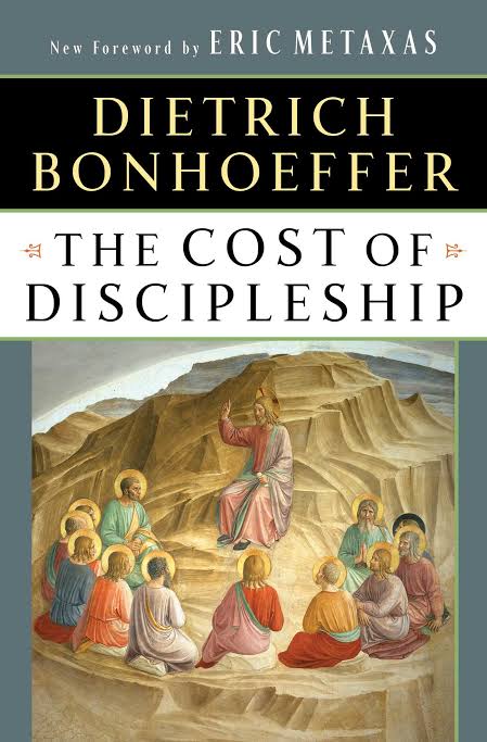 The Cost of Discipleship by Dietrich Bonhoeffer