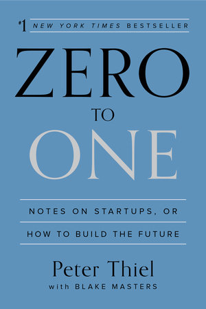 Zero to One: Notes on Startups and How to Build The Future