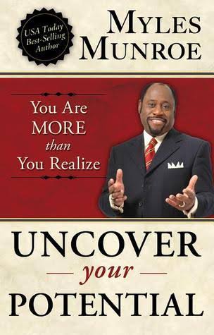 Uncover Your Potential by Myles Monroe