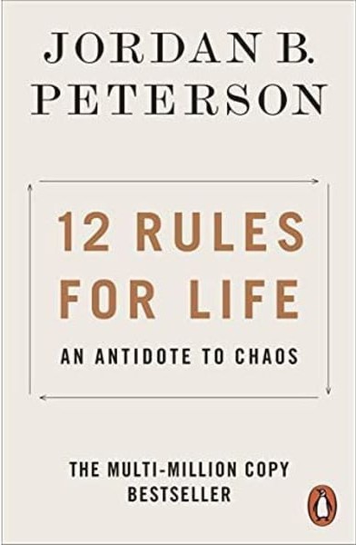 12 Rules for Life by Jordan B Peterson