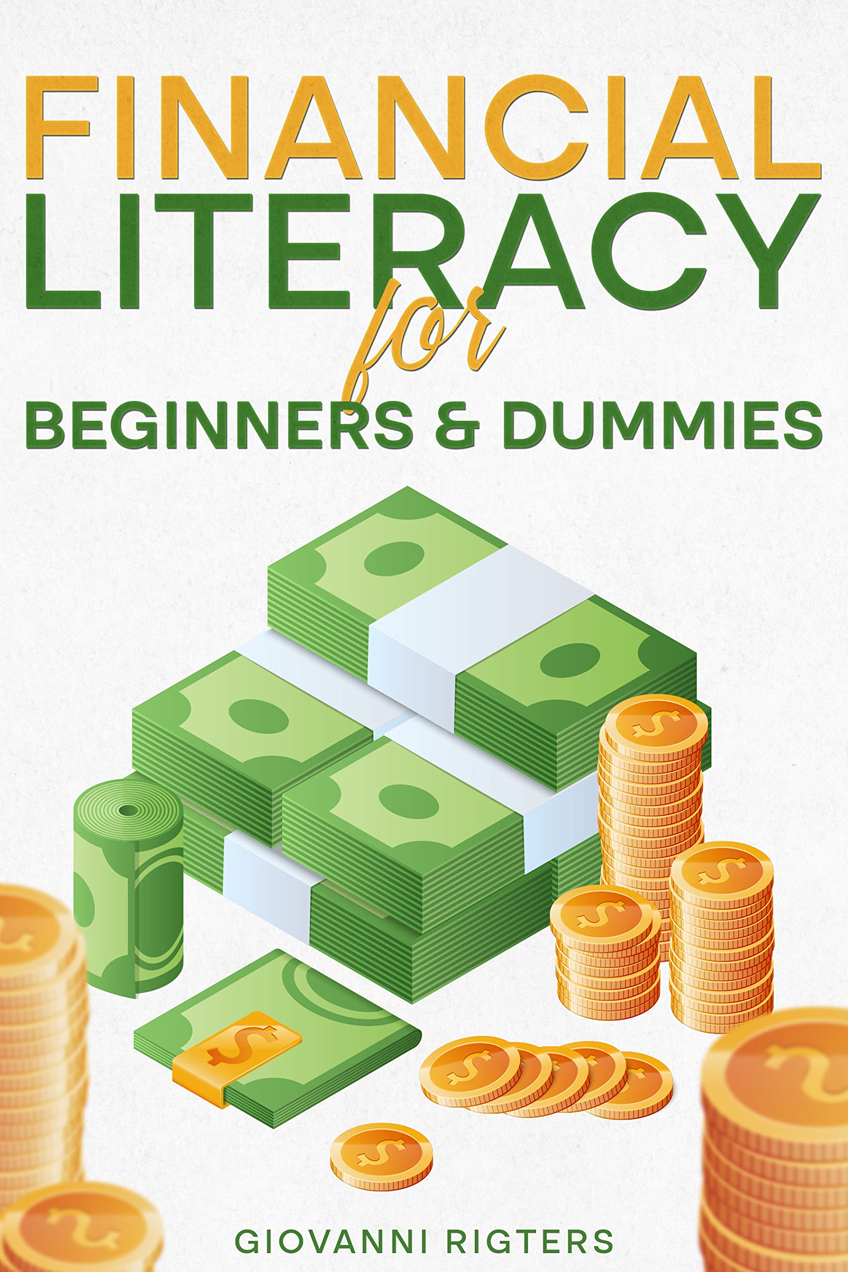 Financial Literacy for Beginners & Dummies by Giovani Rigters