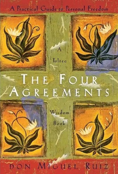 The Four Agreements by Migual Ruiz