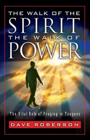 The Walk of the Spirit, The Walk of Power by Dave Roberson