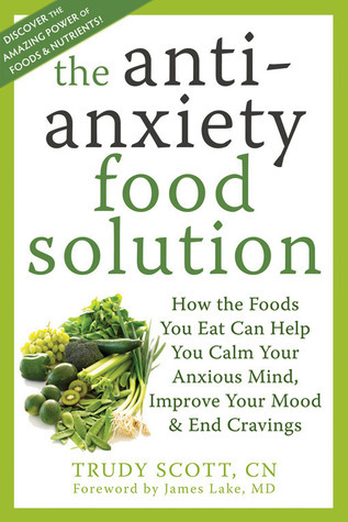 The Antianxiety Food Solution by Trudy Scott and James Lake